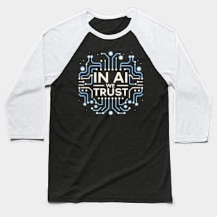 In AI we trust Baseball T-Shirt